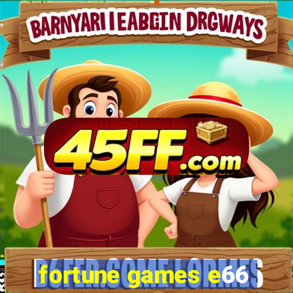 fortune games e66
